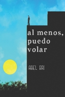 Al menos, puedo volar (Spanish Edition) B0D878D57Z Book Cover