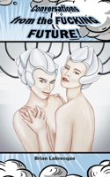 Conversations from the Fucking Future 1542563496 Book Cover