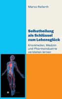 Selbstheilung als Schlüssel zum Lebensglück 374693611X Book Cover