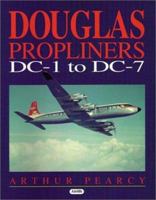 Douglas Propliners: DC-1 to  DC-7 1840372478 Book Cover