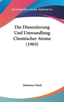 Die Dissoziierung Und Umwandlung Chemischer Atome 0270203001 Book Cover