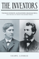 The Inventors: Thomas Edison, Alexander Graham Bell, and the Race to Create the Modern World 1665790822 Book Cover