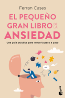 El pequeño gran libro de la ansiedad: Una guía práctica para vencerla paso a paso / The Little Big Book of Anxiety (Spanish Edition) 6075697020 Book Cover