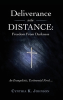 Deliverance in the DISTANCE: Freedom From Darkness 1662859880 Book Cover