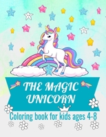 The magic unicorn: Coloring book for kids age 4-8 B08RGTG3PH Book Cover