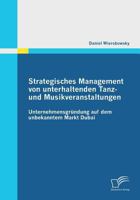 Strategisches Management Von Unterhaltenden Tanz- Und Musikveranstaltungen: Unternehmensgrundung Auf Dem Unbekannten Markt Dubai 3842854595 Book Cover