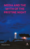 Unveiling Rural Darkness: Media and the Myth of the Pristine Night 1839993987 Book Cover