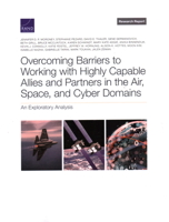 Overcoming Barriers to Working with Highly Capable Allies and Partners in the Air, Space, and Cyber Domains: An Exploratory Analysis 197741155X Book Cover