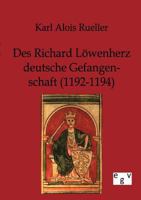 Des Richard L Wenherz Deutsche Gefangenschaft (1192-1194) 1161055169 Book Cover