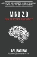 Mind 2.0: A deeper understanding of human mind and it's true potential B0BV43HP3H Book Cover