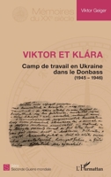 Viktor et Klara: Camps de travail en Ukraine dans le Donbass (1945 - 1946) (Mémoires Du Xxe Siècle) (French Edition) 2343068631 Book Cover