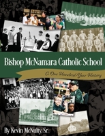 Bishop McNamara Catholic School: A 100 Year History - Vol. 2 B0FKHHJX8M Book Cover