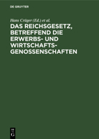 Das Reichsgesetz, betreffend die Erwerbs- und Wirtschaftsgenossenschaften (German Edition) 3112606973 Book Cover