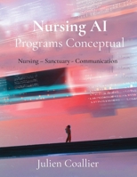 Nursing AI Programs Conceptual: Nursing - Sanctuary - Communication 0228413680 Book Cover