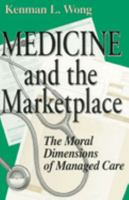 Medicine and the Marketplace: The Moral Dimensions of Managed Care 0268034559 Book Cover