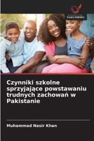 Czynniki szkolne sprzyjajace powstawaniu trudnych zachowan w Pakistanie (Polish Edition) 6209840272 Book Cover