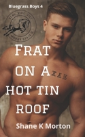 Frat on a Hot Tin Roof B0C87QR93J Book Cover