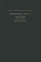 Primordiality, Science, and Value 0873954181 Book Cover