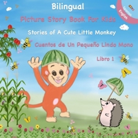 Bilingual Spanish English Picture Book For Kids - Stories of A Cute Little Monkey: Cuentos de Un Peque�o Lindo Mono - English And Spanish Dual Language Short Story Book For Children Learning Spanish B08LJN199Y Book Cover