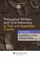 Persuasive Written and Oral Advocacy in Trial and Appellate Courts 1454811137 Book Cover