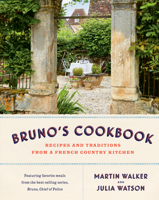 Bruno's Cookbook: Recipes and Traditions from a French Country Kitchen 0593321189 Book Cover