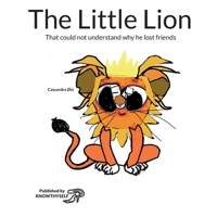 The Little Lion: That could not understand why he lost friends 8797456209 Book Cover