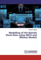 Modelling of the Nairobi Stock Data using ARCH and Bilinear Models 6139445795 Book Cover