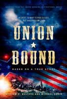 Union Bound: He Went to War to Free the Slaves But Was Freed by Them 1944229256 Book Cover