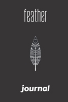 feather journal: small lined Feather Notebook / Travel Journal to write in (6'' x 9'') 120 pages 1692471848 Book Cover