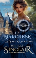 Un Marchese Che Vale Lo Scandalo (American Heiresses - Italian Edition) B0GF3VCXDR Book Cover