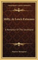 Milly, At Love's Extremes: A Romance Of The Southland 0548412065 Book Cover