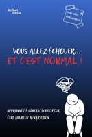 Vous allez échouer... Et c'est normal !: 31 histoires qui vont transformer votre vision de l'échec et vous offrir le bonheur au quotidien (Vivre Mieux ... du développement personnel) (French Edition) B0CT8SD4LL Book Cover