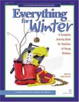 Everything for Winter: A Complete Activity Book for Teachers of Young Children : Activities for December, January, and February 0876591861 Book Cover