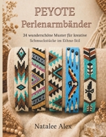 Peyote Perlenarmbänder weben: 24 wunderschöne Muster für kreative Schmuckstücke im Boho- und Ethno-Stil (German Edition) B0GZNH5P7W Book Cover