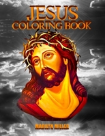 Jesus Coloring Book : A Christian Devotional Coloring Book of Prayer and Spiritual Inspiration 1654720097 Book Cover