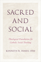 Sacred and Social: Theological Foundations for Catholic Social Teaching (Moral Traditions) 1647125480 Book Cover