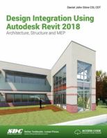 Design Integration Using Autodesk Revit 2018 1630570990 Book Cover