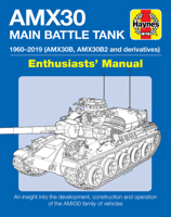 AMX30 Main Battle Tank Enthusiasts' Manual: 1960-2019 (AMX30B, AMX30B2 and derivatives) * An insight into the development, construction and operation of the AMX30 family of vehicles 1785216481 Book Cover