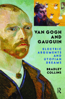 Van Gogh and Gauguin: Electric Arguments and Utopian Dreams (Icon Editions) 0813335957 Book Cover