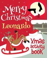 Merry Christmas Leonardo - Xmas Activity Book: (personalized Children's Activity Book) 1981858954 Book Cover