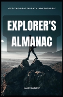 Explorer's Almanac: Off-the-Beaten-Path Adventures B0CVV1G5ZT Book Cover