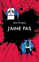 J'aime pas: nouvelle édition enrichie en mauvaise foi et vérités vraies (French Edition) 2322578770 Book Cover