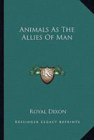 Animals As The Allies Of Man 1425475604 Book Cover