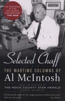 Selected Chaff: The Wartime Columns of Al McIntosh, 1941-1945 0760333556 Book Cover