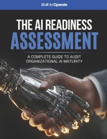 The AI Readiness Assessment Guide: A Complete Guide to Audit Organizational AI Maturity B0HDB4SQ8V Book Cover