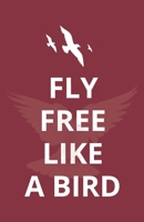 Fly Free Like a Bird 1080728740 Book Cover