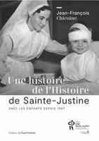 UNE HISTOIRE DE L'HISTOIRE DE SAINTE-JUSTINE 2898280798 Book Cover