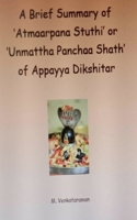 A Brief Summary of 'Atmaarpana Stuthi' or 'Unmattha Panchaa Shath' of Appayya Dikshitar B0FMQMZHG5 Book Cover