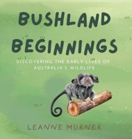 Bushland Beginnings 0645643548 Book Cover