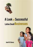 A Look at Successful Latino Small Businesses B0DZ143R7C Book Cover